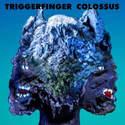 Triggerfinger - Colossus (2017) Album Info