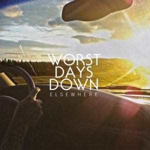 Worst Days Down  Elsewhere (2017) Album Info