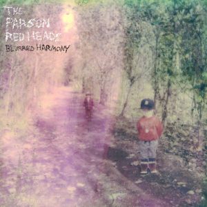 The Parson Red Heads  Blurred Harmony (2017) Album Info