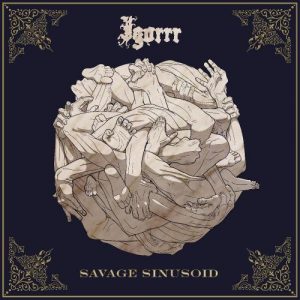 Igorrr  Savage Sinusoid (2017) Album Info