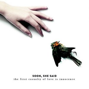 Soon, She Said  The First Casualty Of Love Is Innocence (2017) Album Info