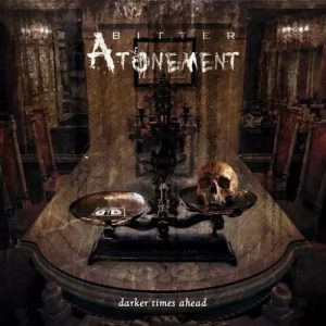 Bitter Atonement  Darker Times Ahead (2017) Album Info