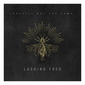 Lashing Fred  Exactly Not The Same (2017) Album Info