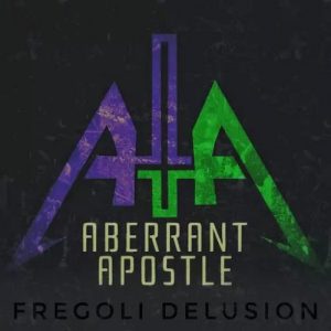 Aberrant Apostle  Fregoli Delusion (2017) Album Info