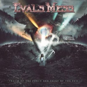 Evals Mess  Truth Of The Force And Shine Of The Evil (2017) Album Info