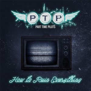 Part Time Pilots  How to Ruin Everything (2017) Album Info