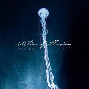 Victim Of Illusion  Invisible Light (2017) Album Info