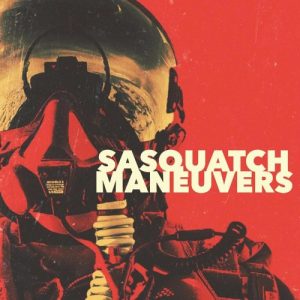 Sasquatch  Maneuvers (2017) Album Info