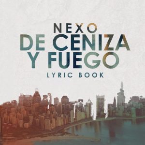 Nexo  De Ceniza Y Fuego (2017) Album Info