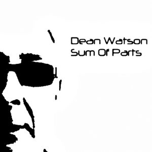 Dean Watson  Sum Of Parts (2017) Album Info