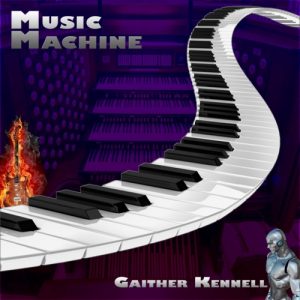 Gaither Kennell  Music Machine (2017) Album Info