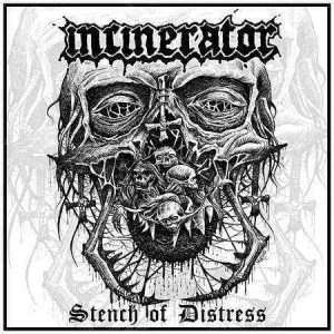 Incinerator  Stench Of Distress (2017) Album Info