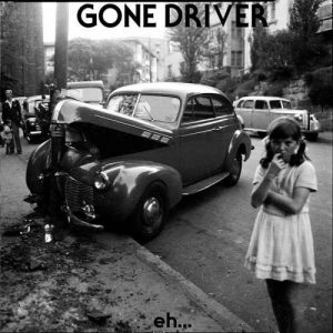 Gone Driver  Eh (2017) Album Info
