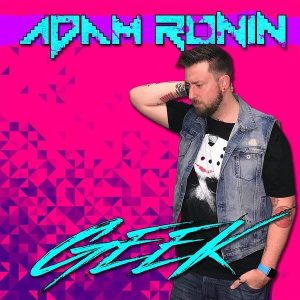 Adam Ronin  Geek (2017) Album Info