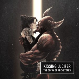 Kissing Lucifer  The Decay Of Archetypes (2017) Album Info