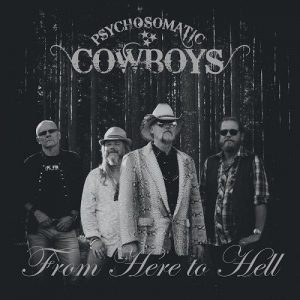 Psychosomatic Cowboys  From Here To Hell (2017) Album Info