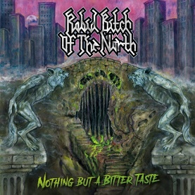 Rabid Bitch of the North - Nothing but a Bitter Taste (2017) Album Info
