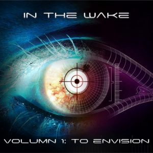 In the Wake  Volumn 1: To Envision (2017)