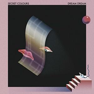 Secret Colours  Dream Dream (2017) Album Info