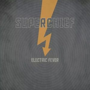 Superchief  Electric Fever (2017) Album Info