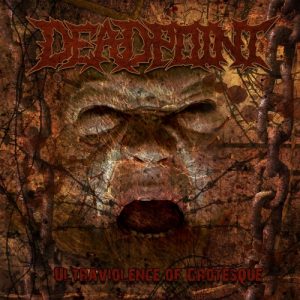 Dead Point  Ultraviolence of Grotesque (2017) Album Info