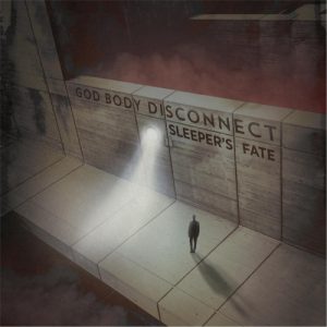 God Body Disconnect  Sleepers Fate (2017) Album Info