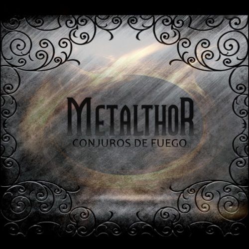 Metalthor  Conjuros De Fuego (2017) Album Info