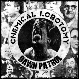 Dawn Patrol - Chemical Lobotomy (MK ULTRA) (2017) Album Info