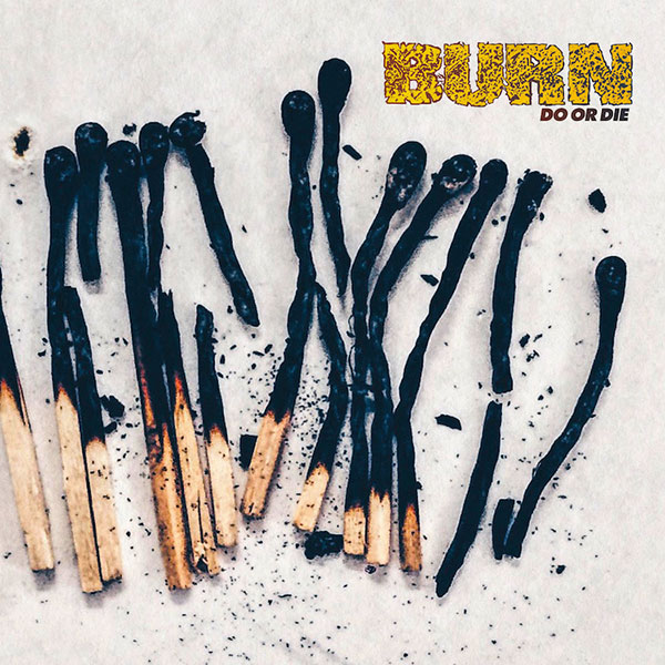 Burn - Do or Die (2017) Album Info