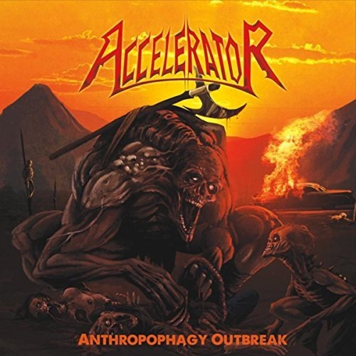 Accelerator - Anthropophagy Outbreak (2017) Album Info