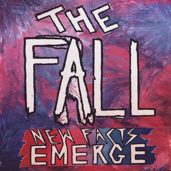 The Fall - New Facts Emerge (2017) Album Info