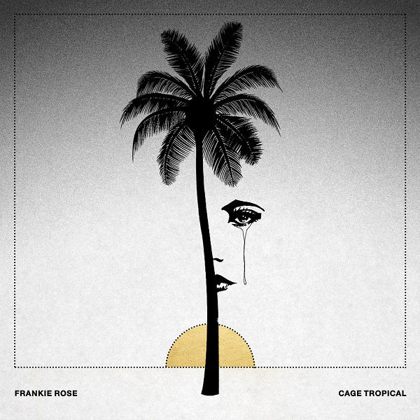 Frankie Rose - Cage Tropical (2017) Album Info