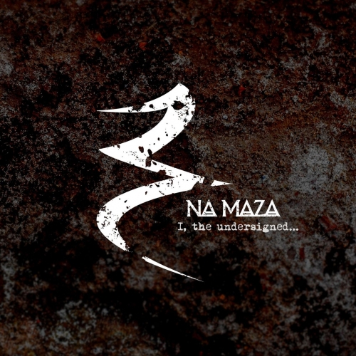 Na Maza - I, the Undersigned... (2017)