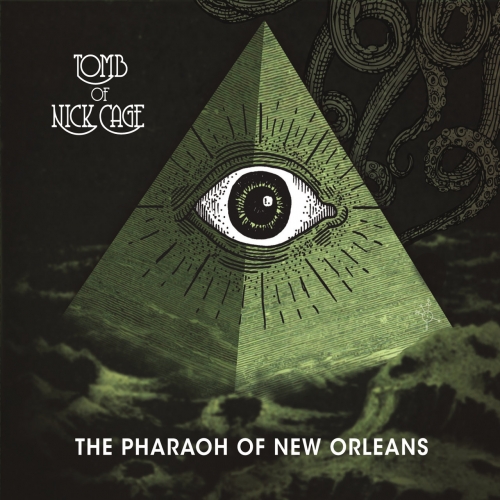 Tomb of Nick Cage - The Pharaoh of New Orleans (2017) Album Info