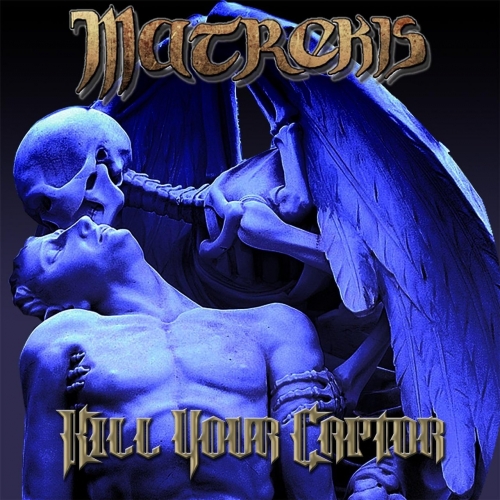 Matrekis - Kill Your Captor (2017) Album Info