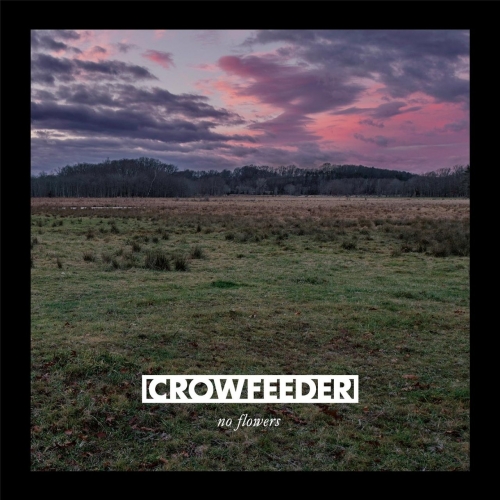 Crowfeeder - No Flowers (2017)