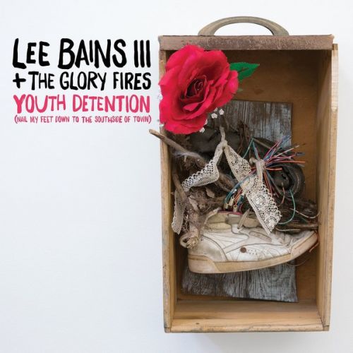 Lee Bains III and The Glory Fires - Youth Detention (2017) Album Info
