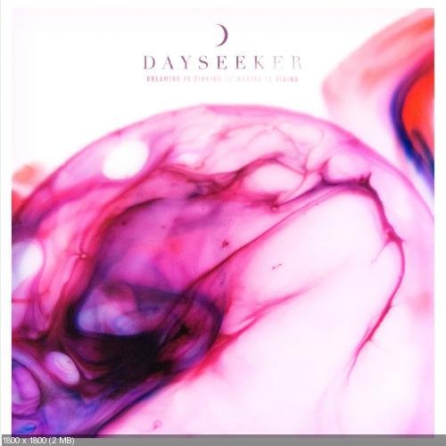 Dayseeker - Dreaming Is Sinking /// Waking Is Rising (2017) Album Info