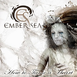 Ember Sea - How to Tame a Heart (2017) Album Info