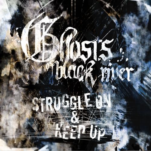 Ghosts of Black River - Struggle On (2017) Album Info