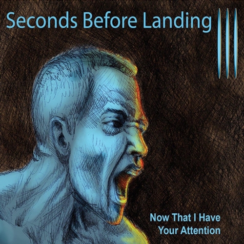 Seconds Before Landing - Now That I Have Your Attention (2017) Album Info