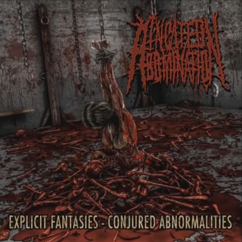 Incited Abomination - Explicit Fantasies - Conjured Abnormalities (2017) Album Info