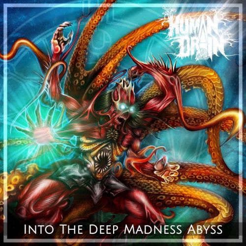Human Drain - Into The Deep Madness Abyss (2017) Album Info