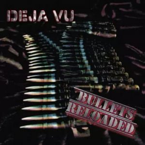 Deja Vu  Bullets Reloaded (2017) Album Info