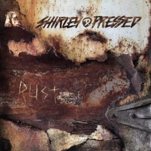 Shirley D. Pressed  Rust (2017) Album Info