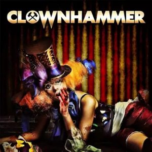 Clownhammer  Clownhammer (2017) Album Info