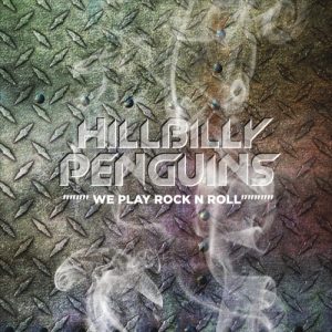 The Hillbilly Penguins  We Play Rock n Roll (2017) Album Info