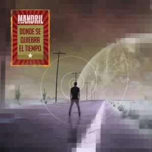 Mandril  Donde Se Quiebra El Tiempo (2017) Album Info