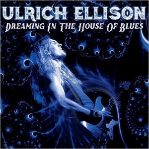 Ulrich Ellison  Dreaming In The House Of Blues (2017) Album Info