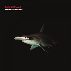 Endless Rewind  Hammerhead (2017) Album Info